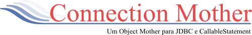 Connection Mother - Um Object Mother para JDBC e CallableStatement